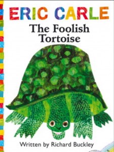 The Foolish Tortoise, By Eric Carle